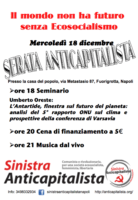 Il mondo non ha futuro senza ecosocialismo. Mercoledì 18 dicembre Serata Anticapitalista presso la casa del popolo via Metastasio 87, Fuorigrotta, Napoli, ore 18 seminario sull'ecosocialismo con Umberto Oreste; ore 20 cena di finanziamento a 5 €; ore 21 musica dal vivo. Sinistra Anticapitalista Napoli